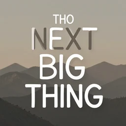 the next big thing