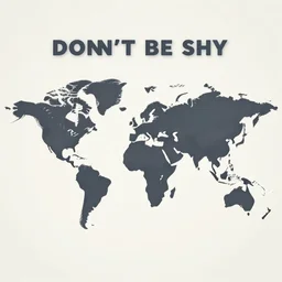 don't be shy, you are the most beautiful part of the world by greg