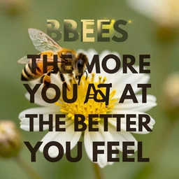 BEES BEES THE MORE YOU EAT THE BETTER YOU FEEL