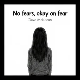 no fears, okay one fear, by Dave McKean